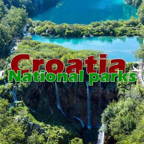 8 National Parks in Croatia - waterfalls, islands, mountains, and wildlife.