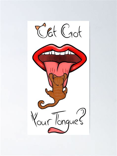 "Cat Got Your Tongue?" Poster by lblight | Redbubble