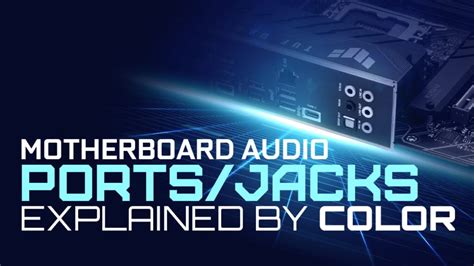 Motherboard Audio Ports/Jacks Explained By Color