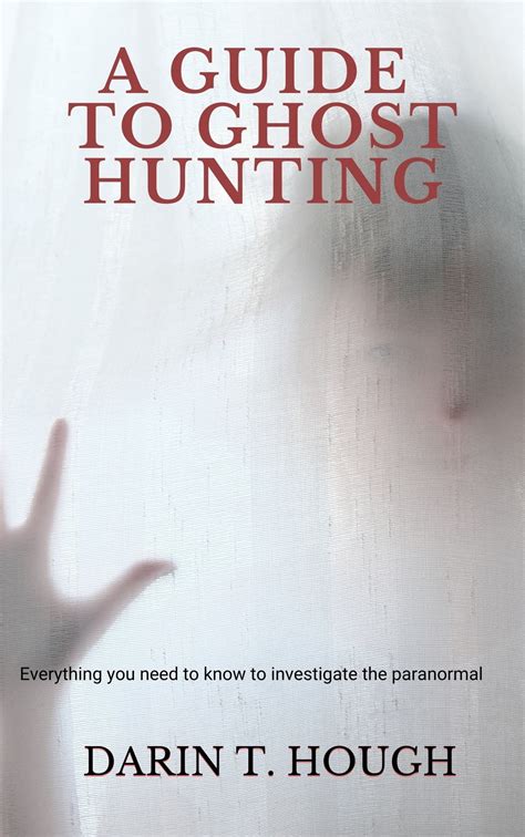 A Guide to Ghost Hunting eBook by Darin T. Hough - EPUB | Rakuten Kobo United States