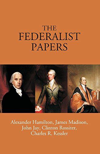 The Federalist Papers - Alexander Hamilton, James Madison, John Jay ...