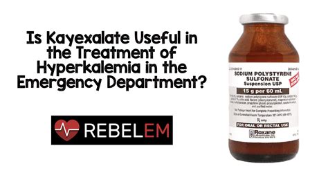 Is Kayexalate Useful in the Treatment of Hyperkalemia in the Emergency ...