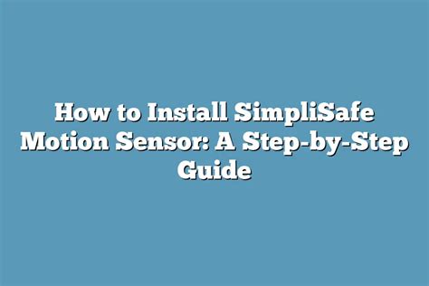 How to Install SimpliSafe Motion Sensor: A Step-by-Step Guide – Super Home Pursuits