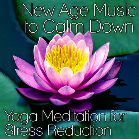 Play New Age Music to Calm Down - Yoga Meditation for Stress Reduction ...