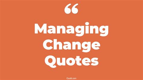 45+ Risky Managing Change Quotes That Will Unlock Your True Potential