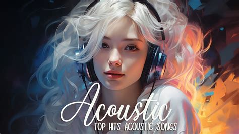 Chill Music Playlist | Soft Acoustic Cover Popular Love Songs Of All Time | Acoustic Chill Songs ...