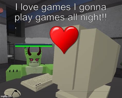 I love play games - Imgflip