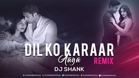 Dil Ko Karaar Aaya (Remix) | DJ SHANK | Neha Kakkar & Yasser Desai - YouTube