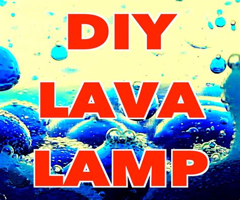 How to Make a DIY Lava Lamp : 8 Steps - Instructables