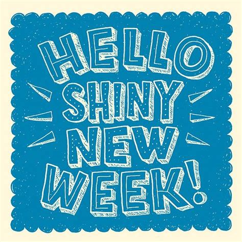 Hello Shiny New Week Hand Lettering