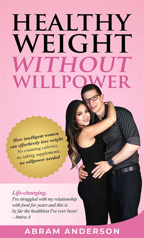 Healthy Weight Without Willpower: How intelligent women can effortlessly lose weight. No ...