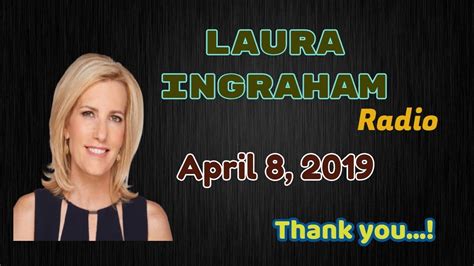 The laura ingraham PODCAST | The laura ingraham | Monday 04/08/ 2019 - YouTube