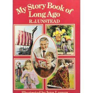 My Story Book of Long Ago by R.J. Unstead | Goodreads