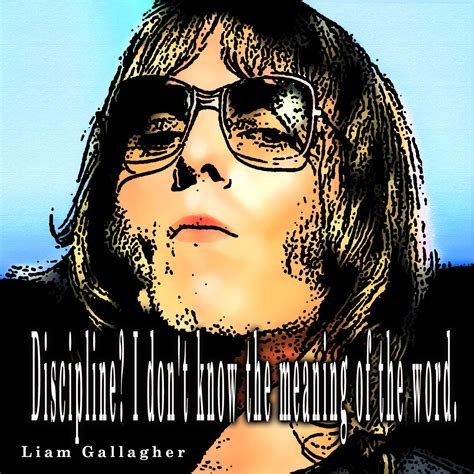 Liam Gallagher Quotes. QuotesGram