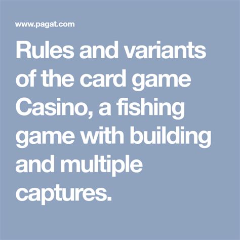 Rules and variants of the card game Casino, a fishing game with building and multiple captures ...