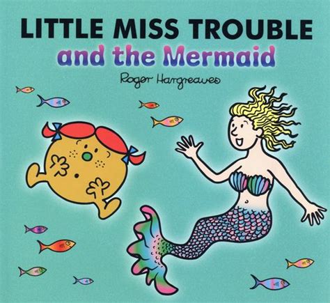 Little Miss Trouble and the Mermaid by Roger Hargreaves;Adam Hargreaves ...