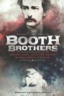 The Booth Brothers Drama, Fame, and the Death of President Lincoln ...