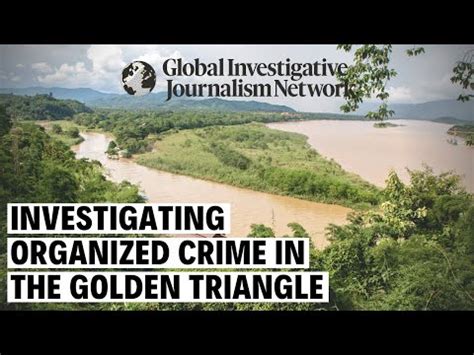 Investigating Organized Crime in the Golden Triangle – Global ...