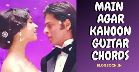 Main Agar Kahoon Guitar Chords Full Song - Blogsoch