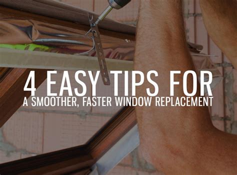 4 Easy Tips for a Smoother, Faster Window Replacement