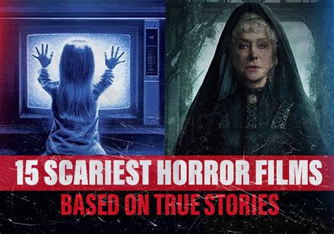 Top 15 Scariest Horror Films Based On True Stories/Events