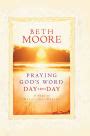 Praying God's Word Day by Day by Beth Moore | eBook | Barnes & Noble®