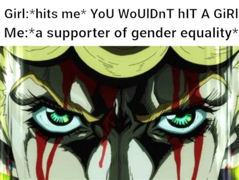 *giorno's theme starts playing* | /r/ShitPostCrusaders/ | JoJo's Bizarre Adventure | Know Your Meme