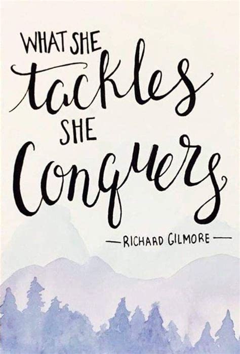 "What she tackles she conquers" - Richard Gilmore | Gilmore girls ...