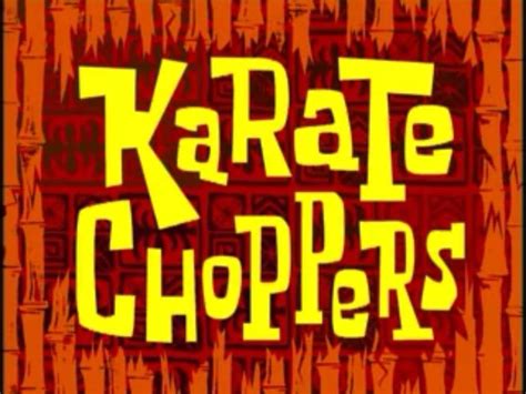 SpongeBob SquarePants – Karate Choppers (Transcript) | Genius