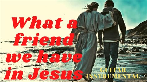 WHAT A FRIEND WE HAVE IN JESUS .INSTRUMENTAL.GUITAR COVER - YouTube