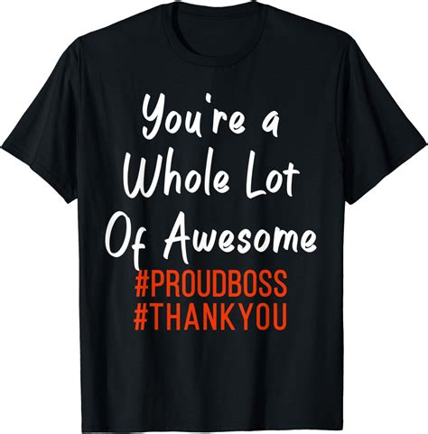 You're Whole Lot Of Awesome Employee Appreciation Boss Gift T-Shirt: Amazon.co.uk: Clothing