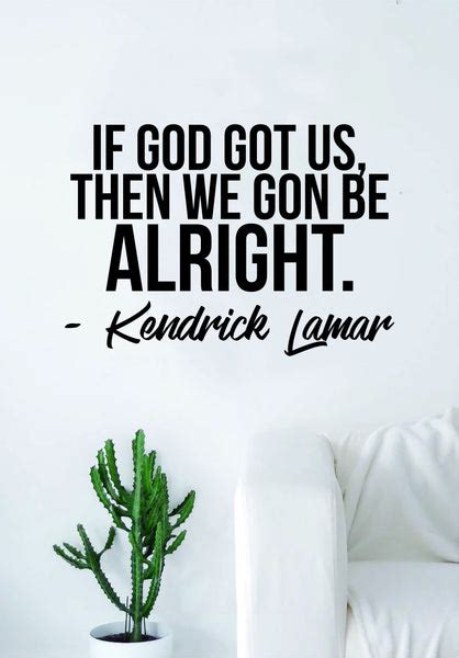 Kendrick Lamar We Gon Be Alright Quote Decal Sticker Wall Room Vinyl A ...