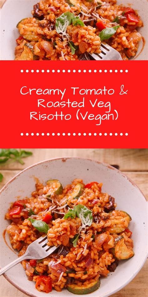 Creamy Tomato & Roasted Veg Risotto (Vegan)