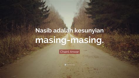 Chairil Anwar Quote: “Nasib adalah kesunyian masing-masing.”