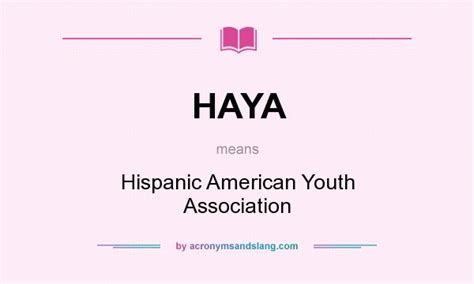 HAYA - Hispanic American Youth Association in Undefined by AcronymsAndSlang.com