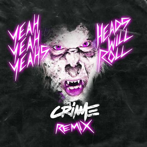 Yeah Yeah Yeahs - Heads Will Roll (CRIME Remix) by CRIME | Free Download on Hypeddit