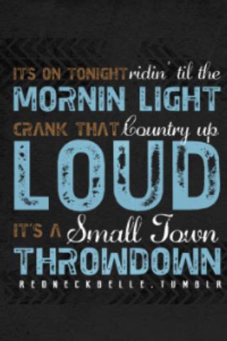 Small town throwdown by Brantley Gilbert,Justin Moore and Thomas Rhett | Country music quotes ...