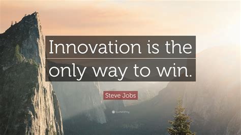 Steve Jobs Quote: “Innovation is the only way to win.”