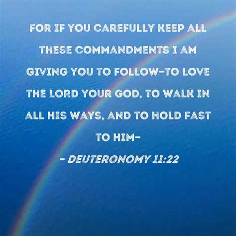 Deuteronomy 11:22 For if you carefully keep all these commandments I am ...