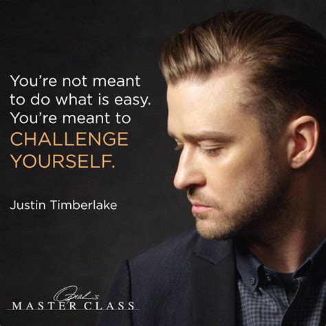 Justin Timberlake's Quote About Challenging Yourself