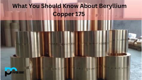 175 Beryllium Copper (UNS C17500) - Properties, Composition, and Uses