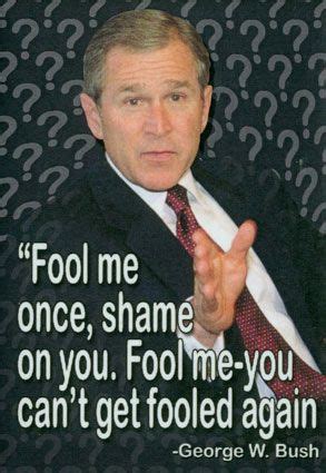 George Bush Fool Me Once Quotes. QuotesGram