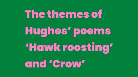 The themes of Hughes’ poems ‘Hawk roosting’ and ‘Crow’ - Write A Topic