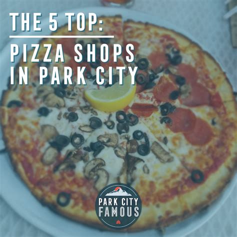 5 Top Pizza Shops in Park City — Park City Famous