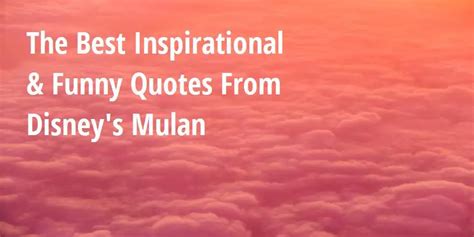 The Best Inspirational & Funny Quotes From Disney's Mulan - Big Hive Mind