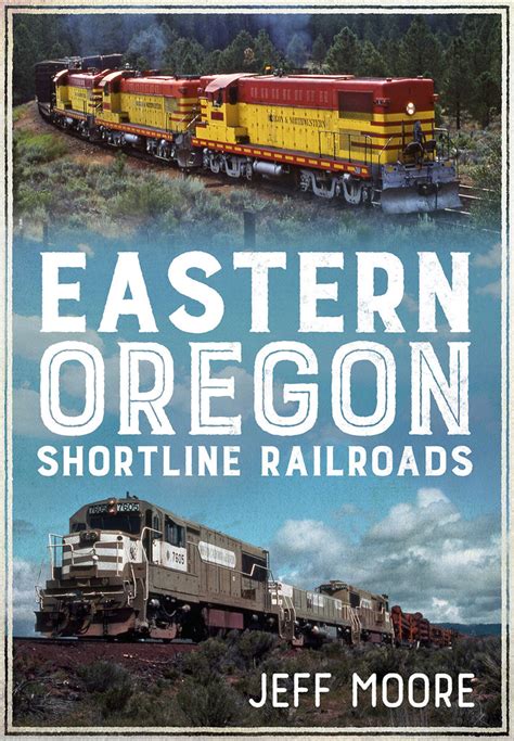 Eastern Oregon Shortline Railroads – America Through Time