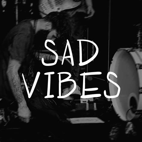 8tracks radio | sad vibes (61 songs) | free and music playlist