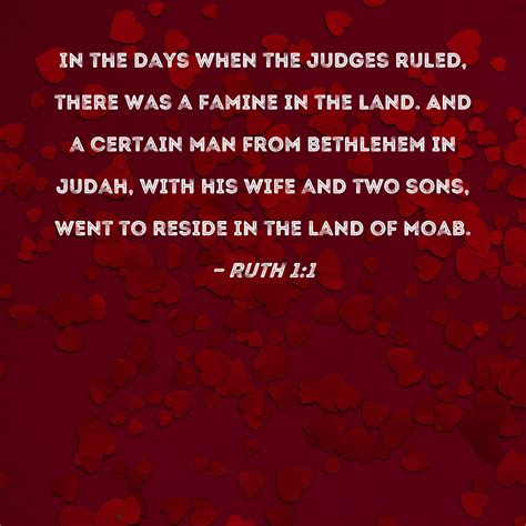 Ruth 1:1 In the days when the judges ruled, there was a famine in the ...