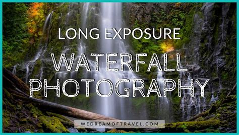 📸 Long Exposure Waterfall Photography Beginners Guide (2024) ⋆ We Dream ...