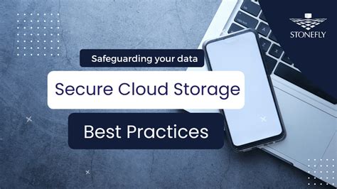 Safeguarding Your Data: Best Practices For Secure Cloud Storage